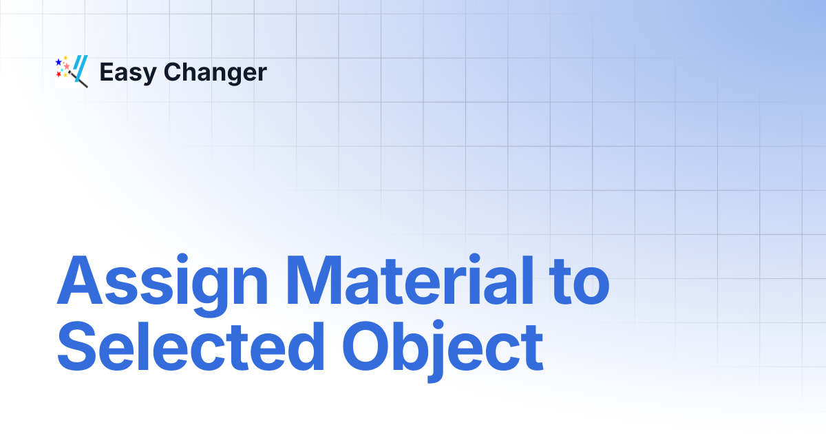 Assign Material to Selected Object | Easy Changer