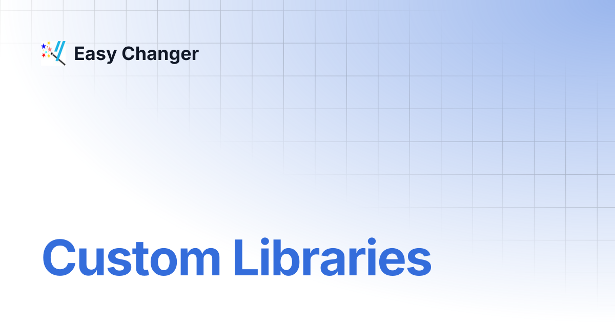 Custom Libraries | Easy Changer